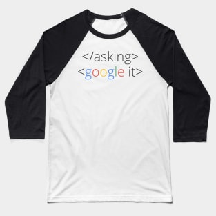 coder shirt stop asking start google it Baseball T-Shirt